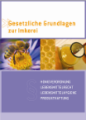 Gesetzliche Grundlagen der Imkerei Band II Honigverordnung - Lebensmittelrecht - Lebensmittelhygiene - Produkthaftung