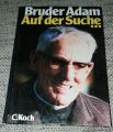 ID 2047 Auf der Suche... Autor: Bruder Adam Verlag: C. Koch Verlag ISBN: 3-9800797-0-8 Preis: 40 €