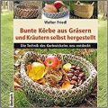 ID 624 Bunte Körbe aus Gräsern und Kräutern: Die Technik des Korbwickelns neu entdeckt Autor: Friedl, Walter Verlag: ökobuch ISBN: ‎ 978-3936896749