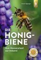 Die Honigbiene vom Bienenstaat zur Imkerei