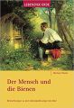 Der Mensch und die Bienen Betrachtungen zu den Lebensäußerungen des Bien, Michael Weiler