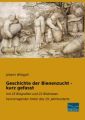 Geschichte der Bienenzucht - kurz gefasst Autor: Witzgall, Johann Verlag: Fachbuchverlag Dresden ISBN: 9783961691234