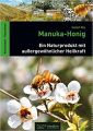 Manuka-Honig: Ein Naturprodukt mit außergewöhnlicher Heilkraft: Mix, Detlef