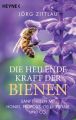 Die heilende Kraft der Bienen Zittlau, Jörg