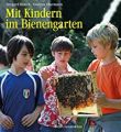 Mit Kindern im Bienengarten: Kutsch, Irmgard