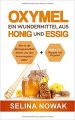 Oxymel Natürliche Heilkraft aus Honig & Essig Autor: Glorie, Valentina Verlag: independently published ISBN: 979-8668852239