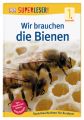 Wir brauchen die Bienen: Dorling Kindersley