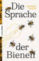 Die Sprache der Bienen Autor: Tautz, Jürgen Verlag: Knesebeck Verlag ISBN: 978-3957285034