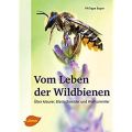 Vom Leben der Wildbienen: Bayer, Philippe