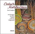 ID 623 Einfach Korbflechten: mit Zweigen aus dem Garten und vom Wegesrand Autor: Vaughan, Susie Verlag: ökobuch ISBN: ‎ 978-3936896145